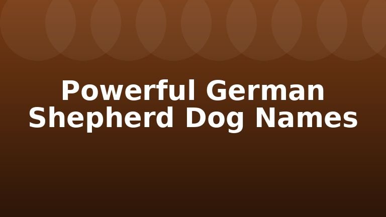 Powerful German Shepherd Dog Names