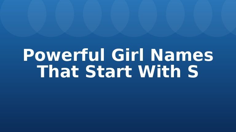 Powerful Girl Names That Start With S