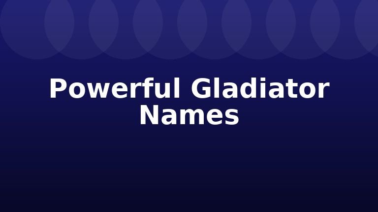 Powerful Gladiator Names