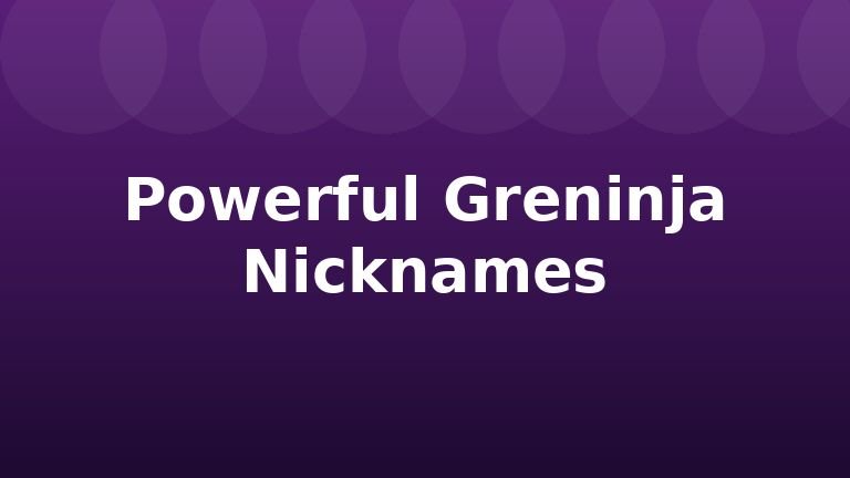 Powerful Greninja Nicknames