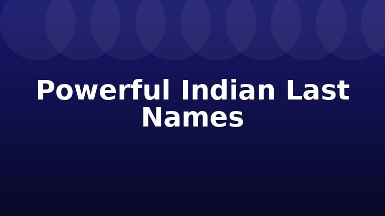 Powerful Indian Last Names