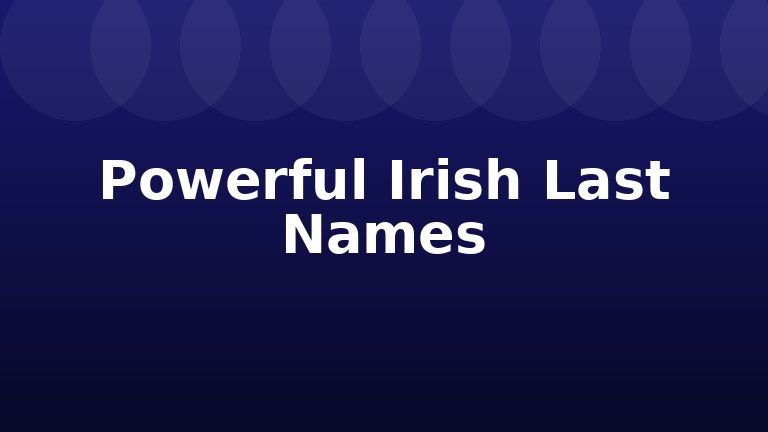 Powerful Irish Last Names
