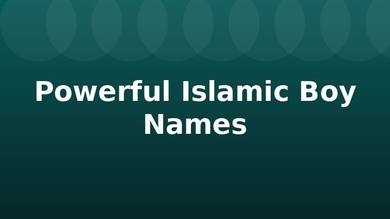 Powerful Islamic Boy Names