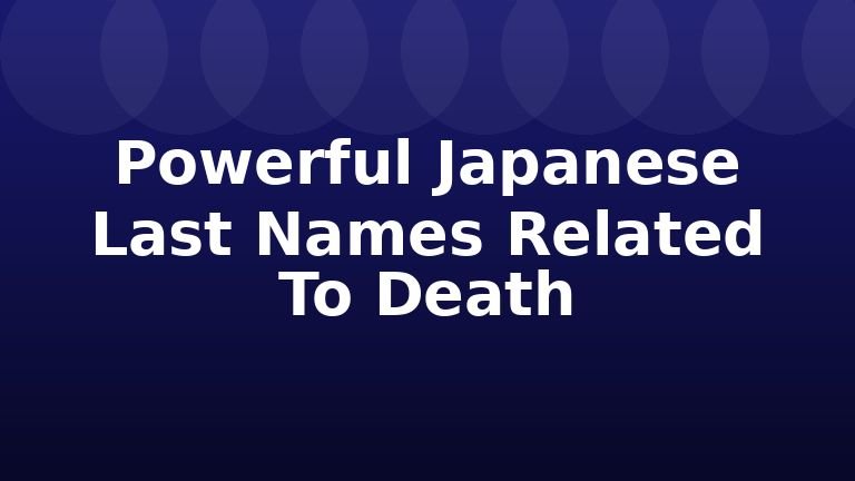 Powerful Japanese Last Names Related To Death
