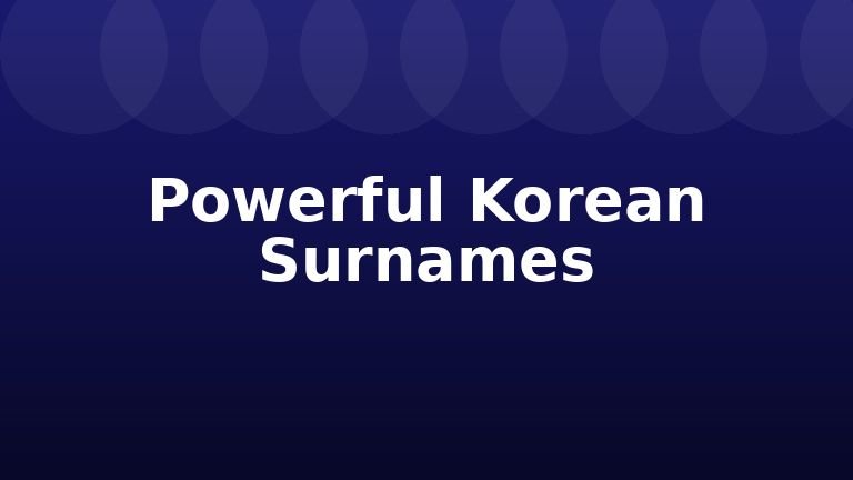 Powerful Korean Surnames