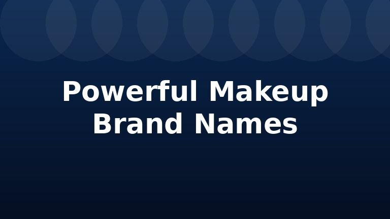 Powerful Makeup Brand Names
