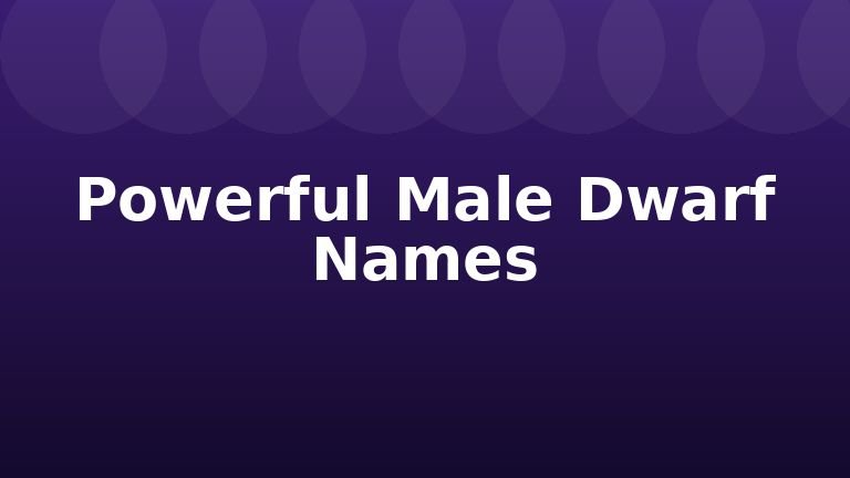 Powerful Male Dwarf Names
