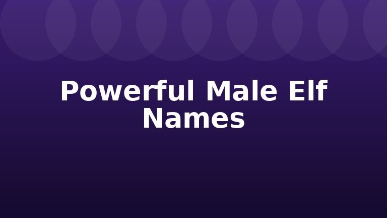 Powerful Male Elf Names