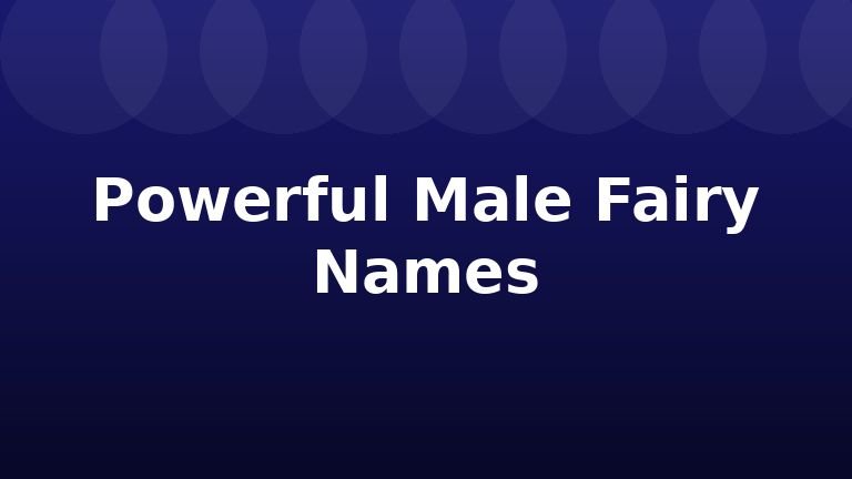 Powerful Male Fairy Names
