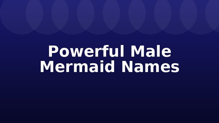 Powerful Male Mermaid Names