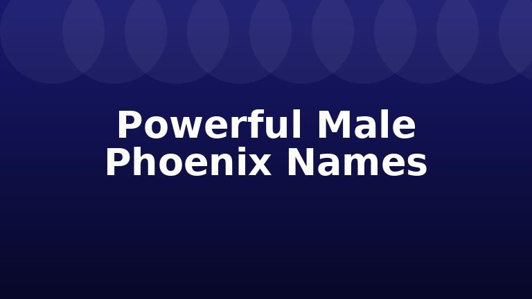 Powerful Male Phoenix Names