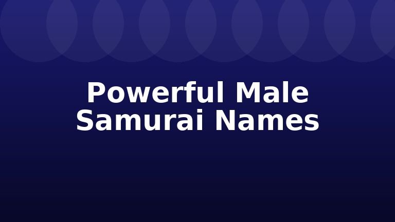 Powerful Male Samurai Names
