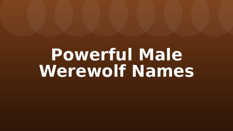 Powerful Male Werewolf Names
