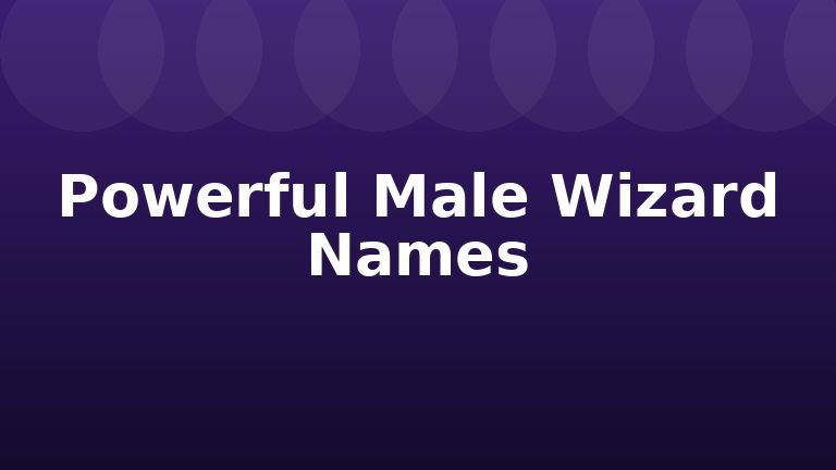 Powerful Male Wizard Names