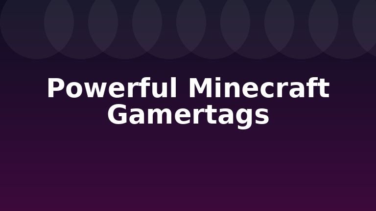 Powerful Minecraft Gamertags