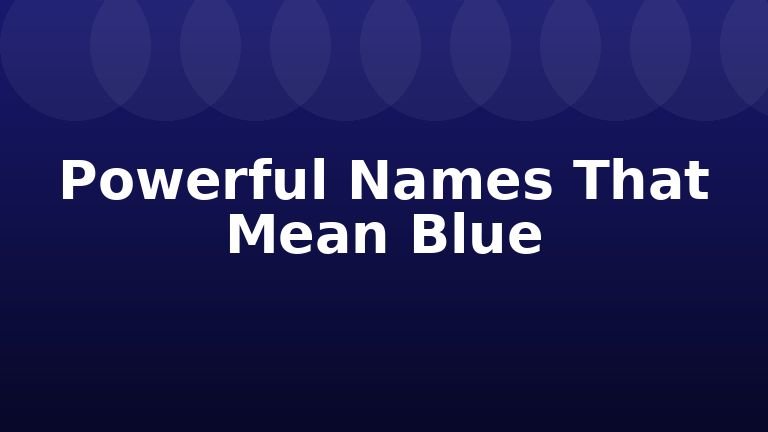 Powerful Names That Mean Blue