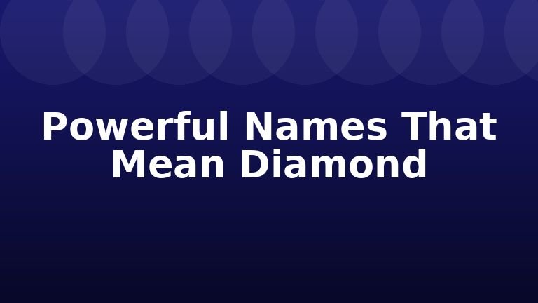 Powerful Names That Mean Diamond