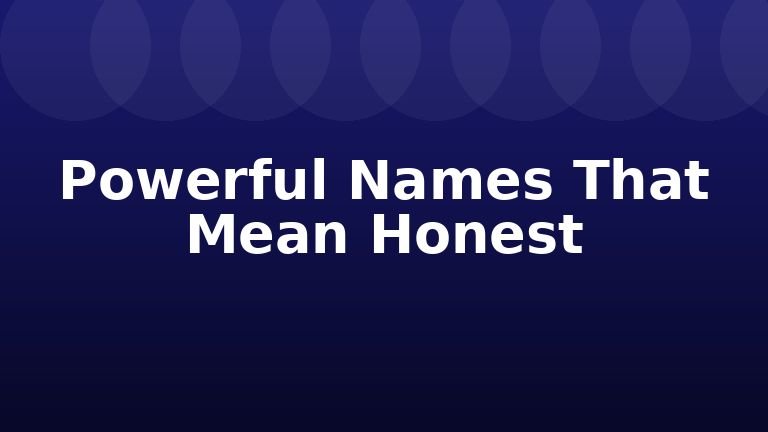 Powerful Names That Mean Honest