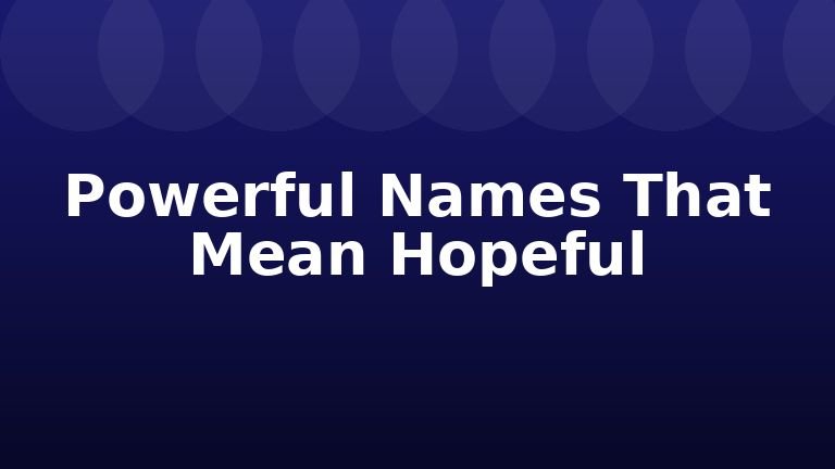 Powerful Names That Mean Hopeful