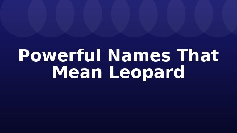 Powerful Names That Mean Leopard