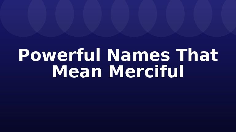 Powerful Names That Mean Merciful