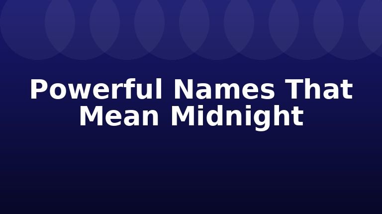 Powerful Names That Mean Midnight