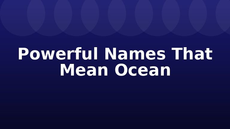 Powerful Names That Mean Ocean