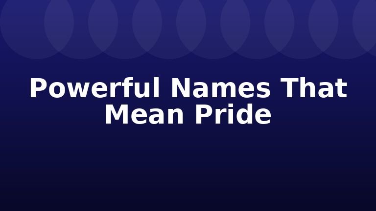 Powerful Names That Mean Pride