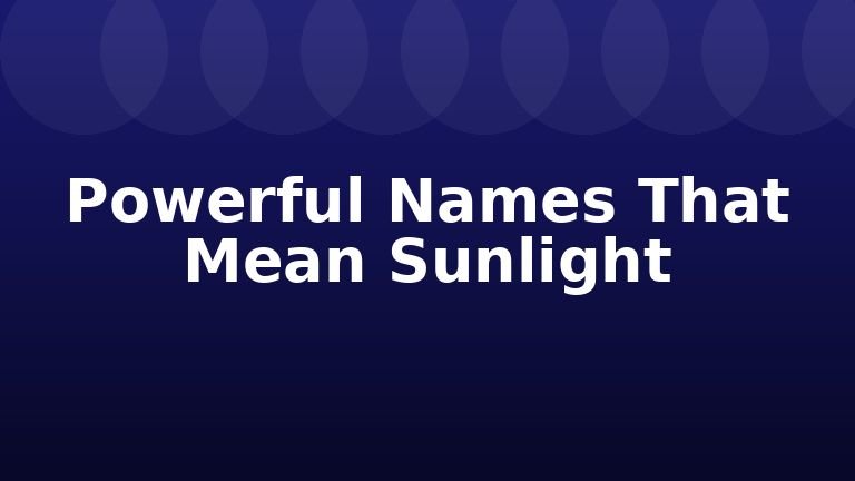 Powerful Names That Mean Sunlight