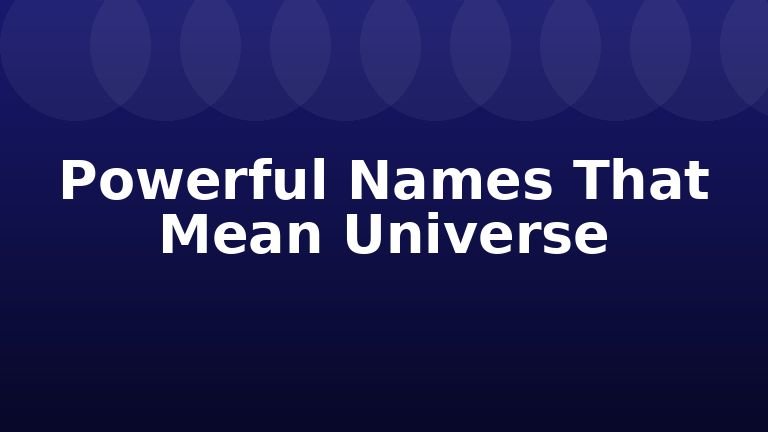 Powerful Names That Mean Universe