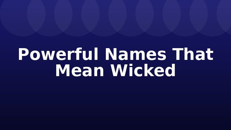 Powerful Names That Mean Wicked