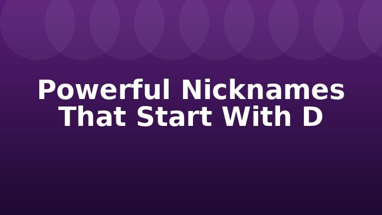 Powerful Nicknames That Start With D