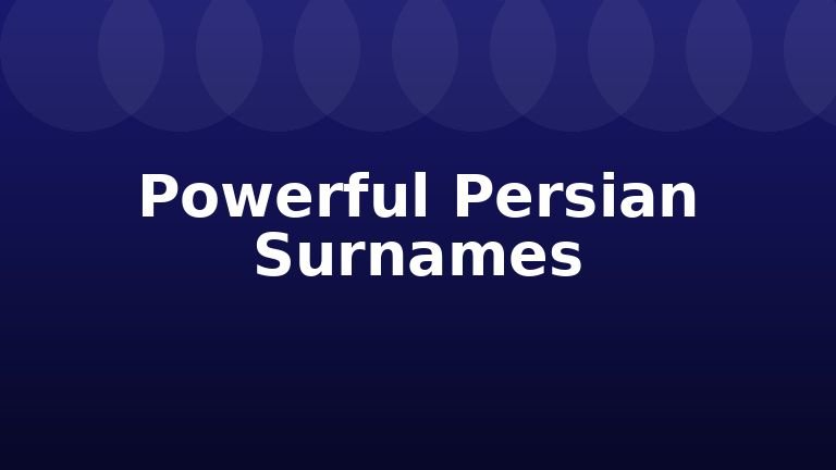 Powerful Persian Surnames