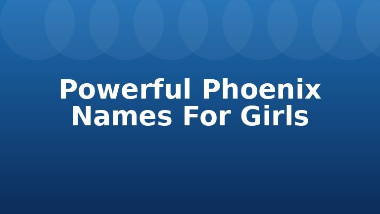 Powerful Phoenix Names For Girls