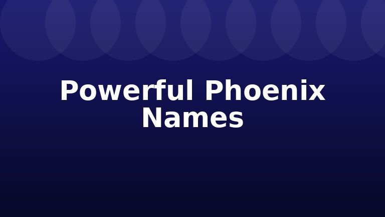 Powerful Phoenix Names
