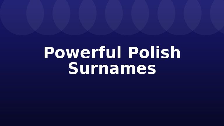 Powerful Polish Surnames