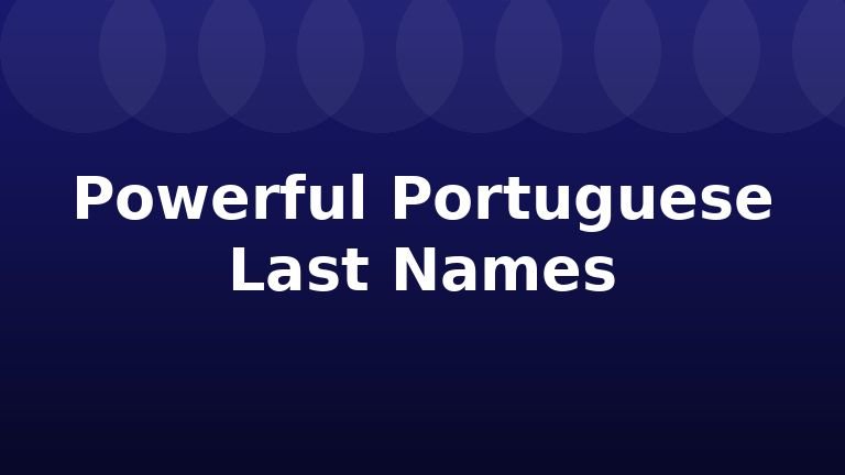 Powerful Portuguese Last Names