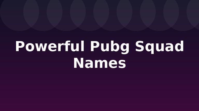 Powerful Pubg Squad Names