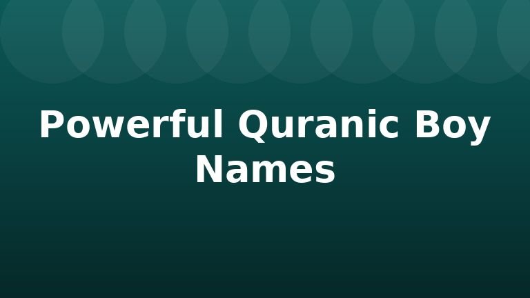 Powerful Quranic Boy Names