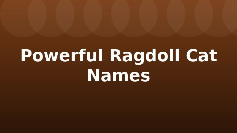 Powerful Ragdoll Cat Names