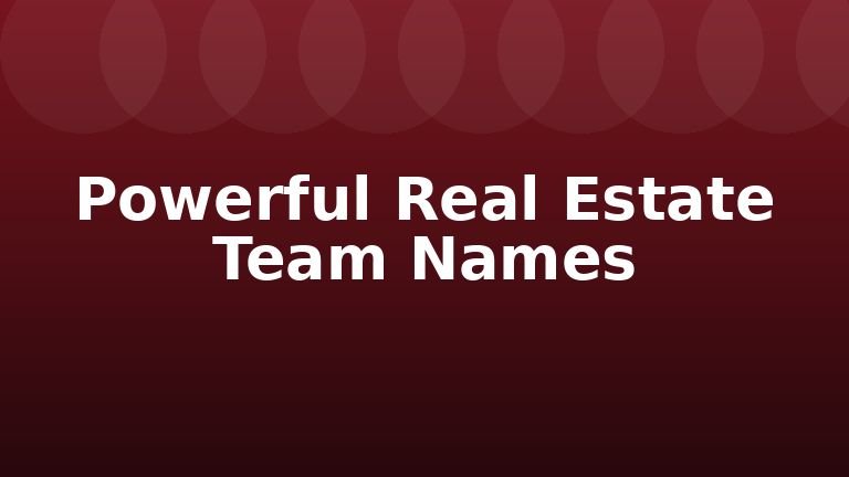 Powerful Real Estate Team Names