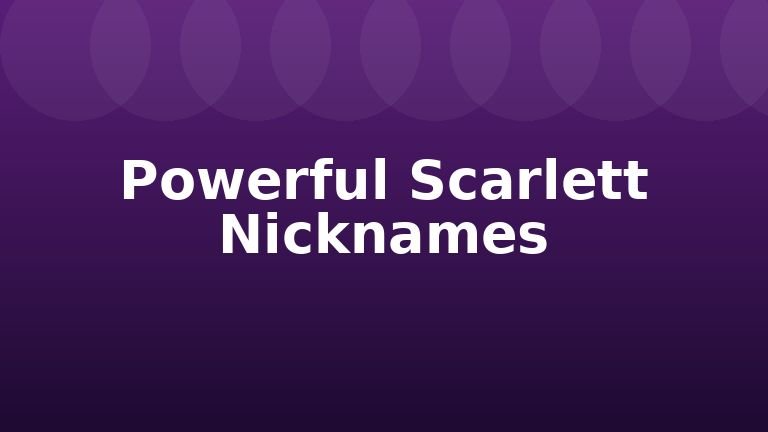 Powerful Scarlett Nicknames