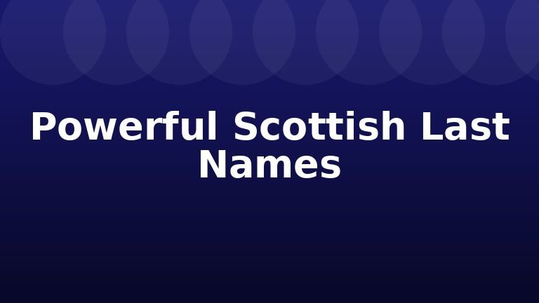 Powerful Scottish Last Names