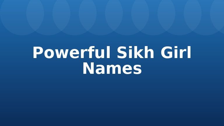 Powerful Sikh Girl Names