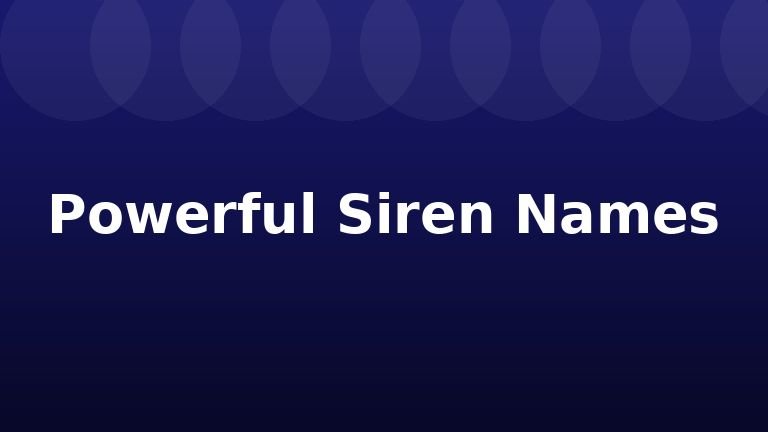 Powerful Siren Names