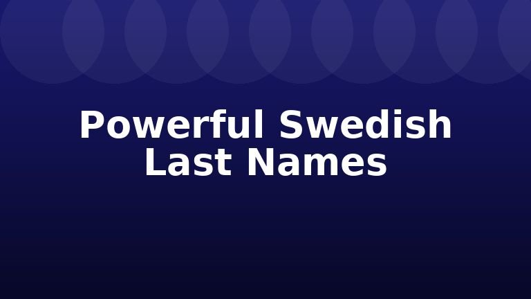 Powerful Swedish Last Names