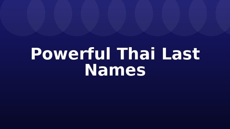 Powerful Thai Last Names