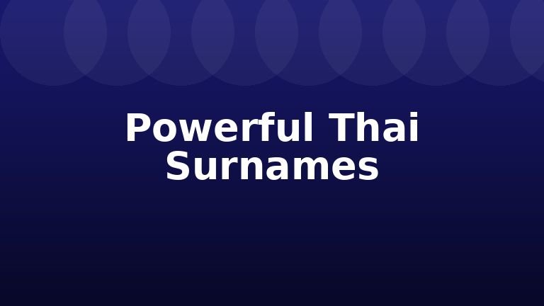 Powerful Thai Surnames