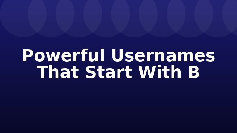 Powerful Usernames That Start With B