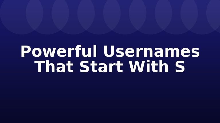 Powerful Usernames That Start With S